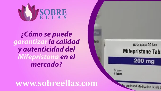 Se observa una caja de pastillas misoprostol y al lado izquierdo un titulo que dice : ¿Cómo se puede garantizar la calidad y autenticidad del Mifepristona en el mercado?