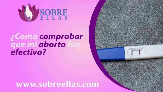 Se observa un test de embarazo y un título al lado izquierdo que dice ¿Como comprobar que mi aborto fue efectivo?