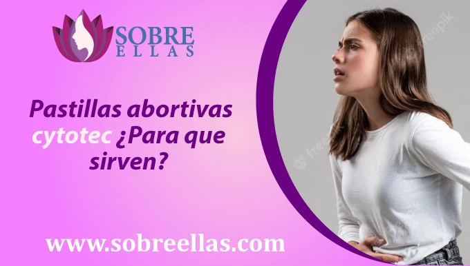 Se observa una mujer con dolor en el area abdominal y al lado izquiero un titulo que dice: Pastillas abortivas cytotec ¿Para que sirven?
