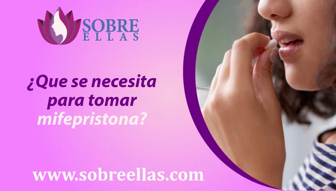 Se muestra en la imagen una mujer que esta por consumir una pastilla y al lado izquierdo un titulo que dice : ¿Que se necesita para tomar mifepristona?
